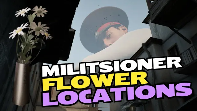 Militsioner Flower Locations: Complete Spawn and Route Guide